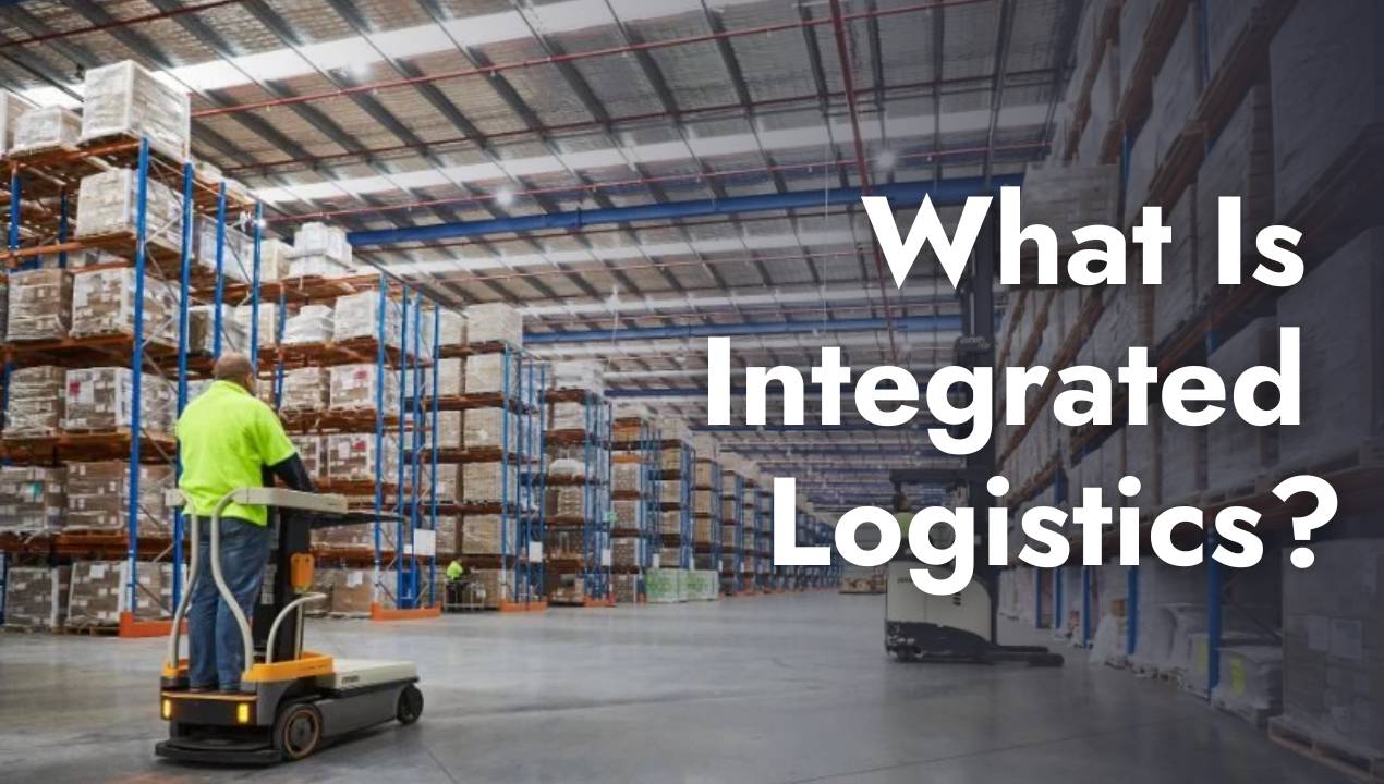 What is integrated logistics